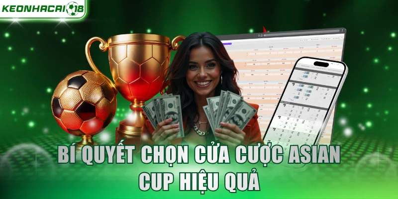 Bí quyết chọn cửa cược asian cup hiệu quả
