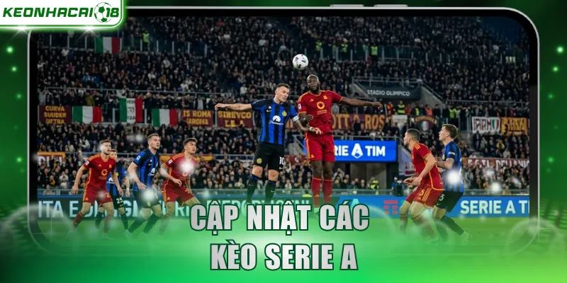 Cập nhật các kèo Serie A