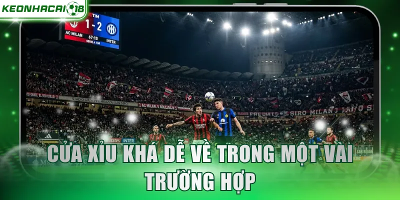 Cửa xỉu khá dễ về trong một vài trường hợp