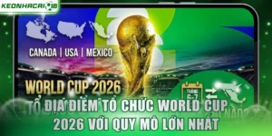 Địa điểm tổ chức World Cup 2026