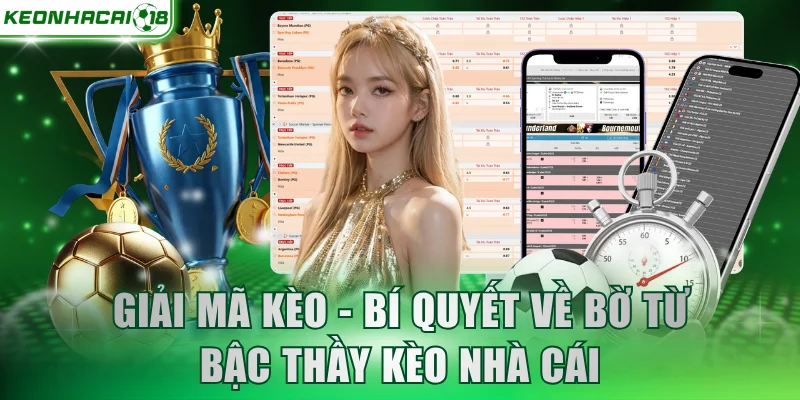 Giải Mã Kèo - Bí Quyết Về Bờ Từ Bậc Thầy Kèo Nhà Cái