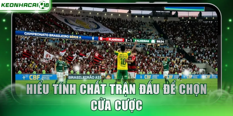 Hiểu tính chất trận đấu để chọn cửa cược
