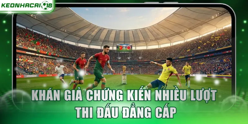 Khán giả chứng kiến nhiều lượt thi đấu đẳng cấp