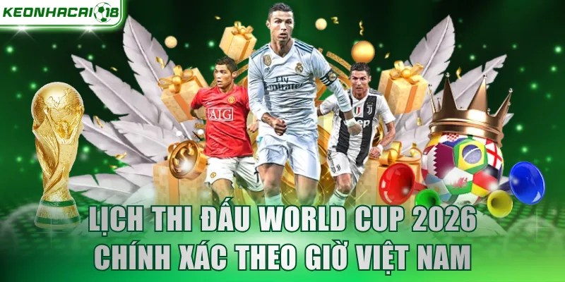 Lịch thi đấu World Cup 2026 tranh hạng 3 và Chung kết