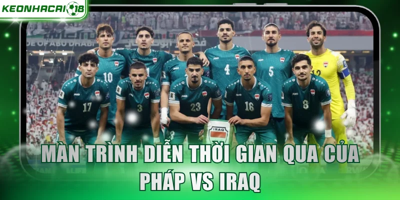 Màn trình diễn thời gian qua của Pháp vs Iraq