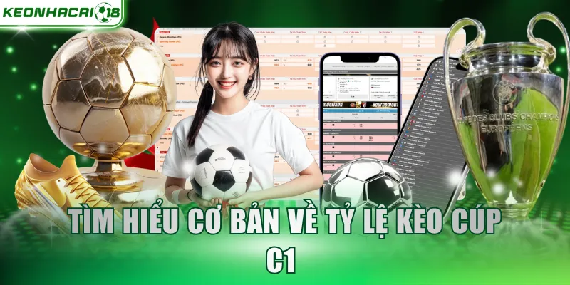 Tìm hiểu cơ bản về tỷ lệ kèo cúp C1 