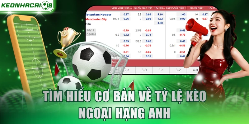 Tìm hiểu cơ bản về tỷ lệ kèo Ngoại hạng Anh